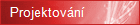 Projektov�n� ...